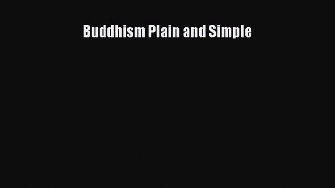 Download Buddhism Plain and Simple Ebook Online