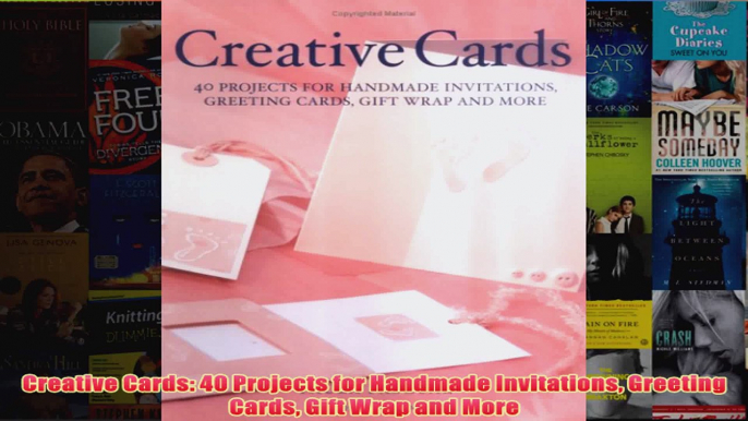 Download PDF  Creative Cards 40 Projects for Handmade Invitations Greeting Cards Gift Wrap and More FULL FREE