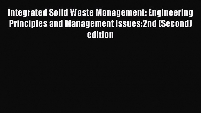 Download Integrated Solid Waste Management: Engineering Principles and Management Issues:2nd