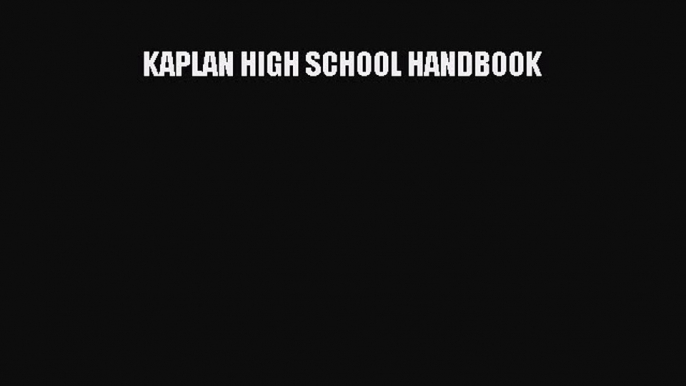 Read KAPLAN HIGH SCHOOL HANDBOOK PDF