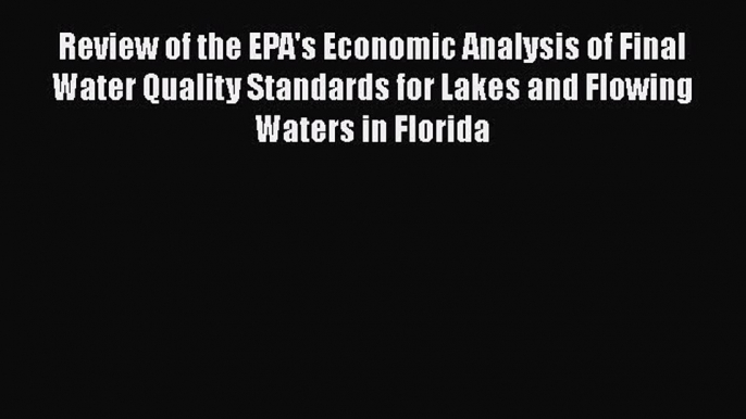 Read Review of the EPA's Economic Analysis of Final Water Quality Standards for Lakes and Flowing