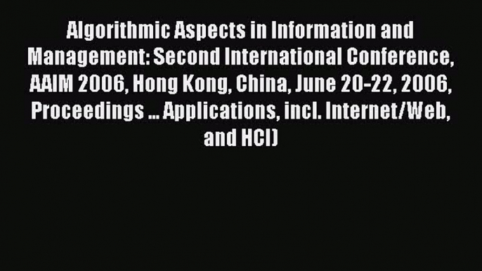 Download Algorithmic Aspects in Information and Management: Second International Conference