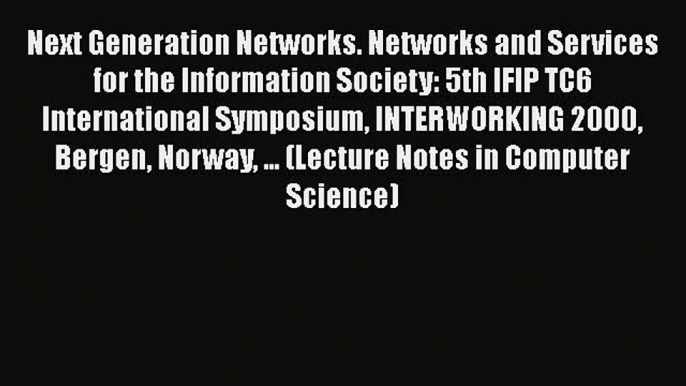 Read Next Generation Networks. Networks and Services for the Information Society: 5th IFIP