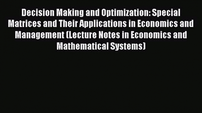 [PDF] Decision Making and Optimization: Special Matrices and Their Applications in Economics