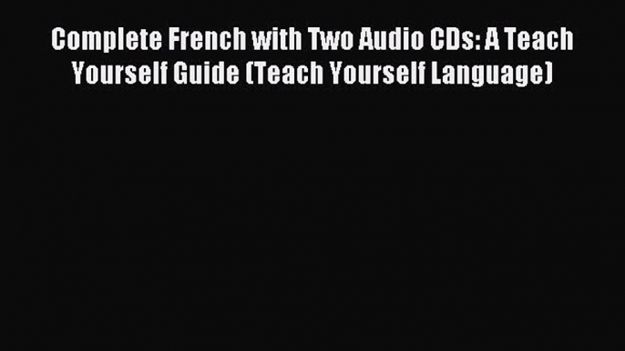 Download Complete French with Two Audio CDs: A Teach Yourself Guide (Teach Yourself Language)