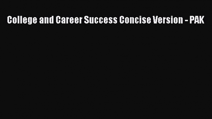 Download College and Career Success Concise Version - PAK PDF