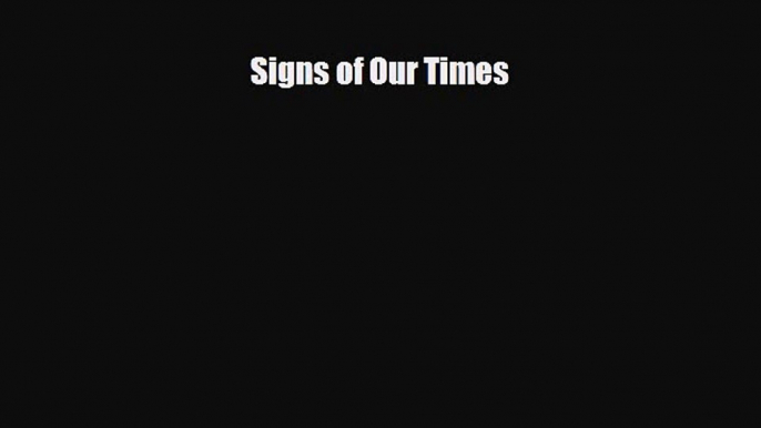 PDF Signs of Our Times Read Online