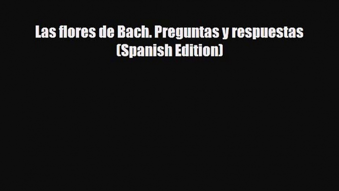 Download ‪Las flores de Bach. Preguntas y respuestas (Spanish Edition)‬ PDF Free