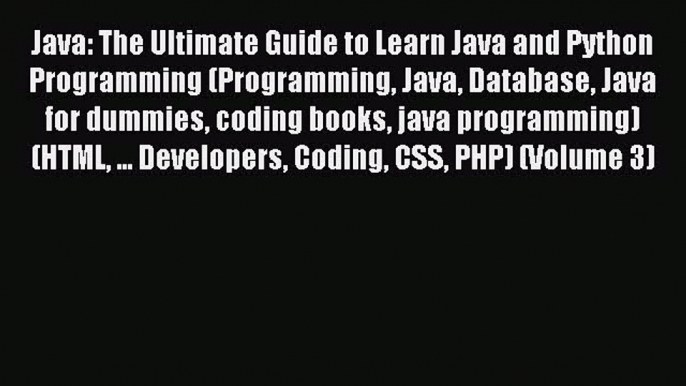 Read Java: The Ultimate Guide to Learn Java and Python Programming (Programming Java Database