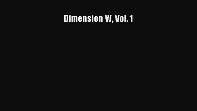 Read Dimension W Vol. 1 Ebook Free