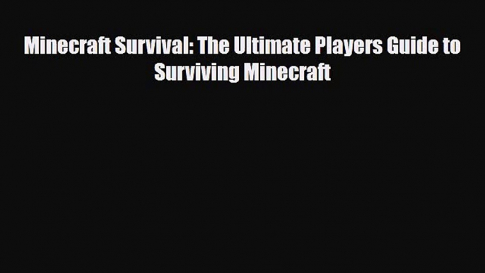 Download ‪Minecraft Survival: The Ultimate Players Guide to Surviving Minecraft PDF Free