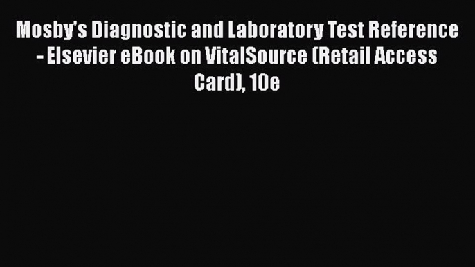 PDF Mosby's Diagnostic and Laboratory Test Reference - Elsevier eBook on VitalSource (Retail