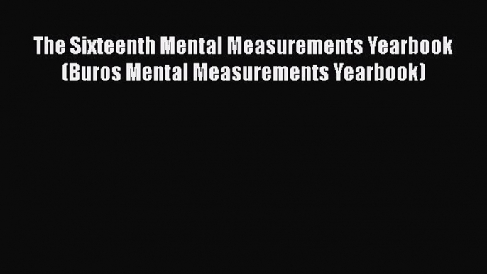 Download The Sixteenth Mental Measurements Yearbook (Buros Mental Measurements Yearbook) Ebook