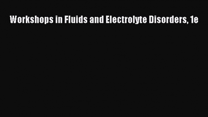 [PDF] Workshops in Fluids and Electrolyte Disorders 1e# [PDF] Online