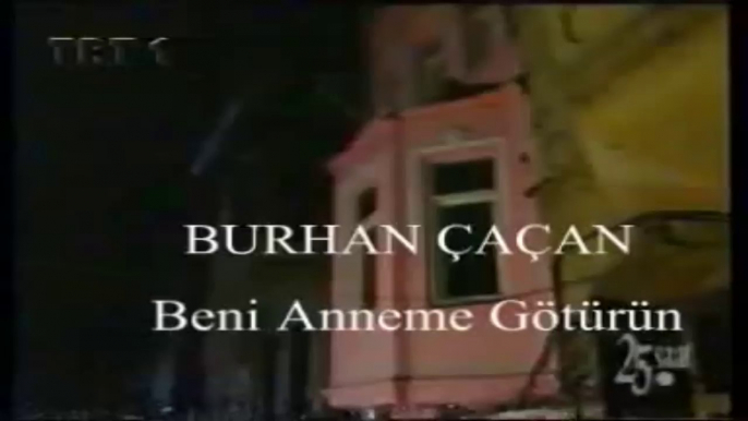 Burhan Çaçan Beni Anneme Götürün (nostalji) by feridi