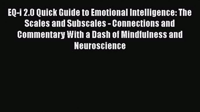 Download EQ-i 2.0 Quick Guide to Emotional Intelligence: The Scales and Subscales - Connections