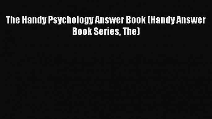 Read The Handy Psychology Answer Book (Handy Answer Book Series The) Ebook Free