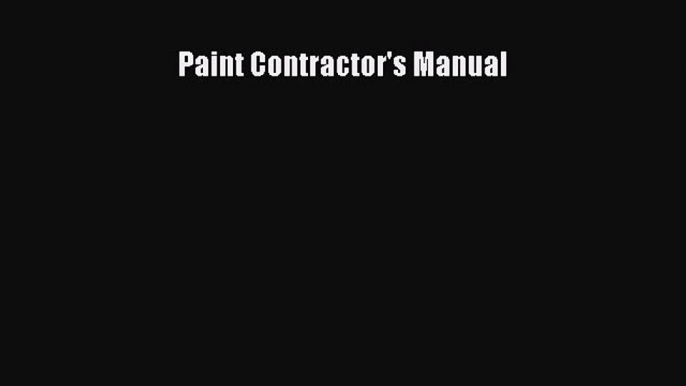 Read Paint Contractor's Manual Ebook Free