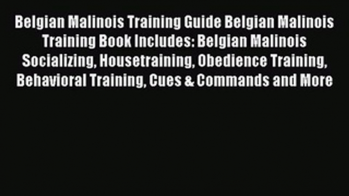 PDF Belgian Malinois Training Guide Belgian Malinois Training Book Includes: Belgian Malinois