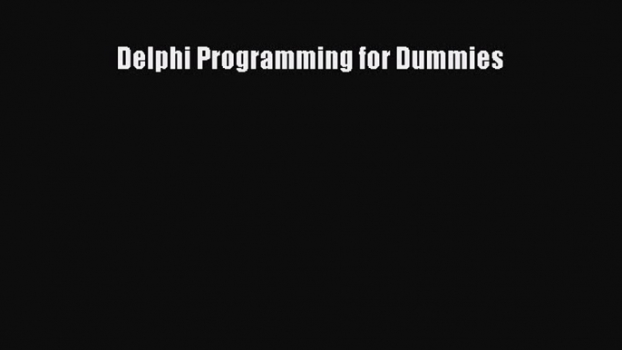 Download Delphi Programming for Dummies PDF