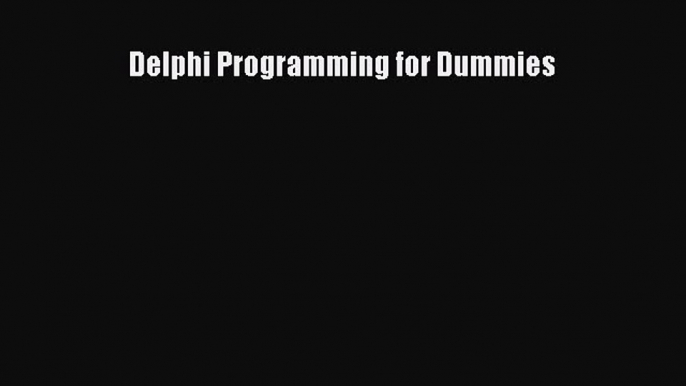 Read Delphi Programming for Dummies PDF