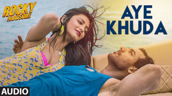 ♫ AYE KHUDA (Duet) - || Full Video Song || - film ROCKY HANDSOME - Starring John Abraham, Shruti Haasan - Full HD - Entertainment CIty