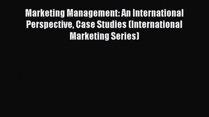 [PDF] Marketing Management: An International Perspective Case Studies (International Marketing