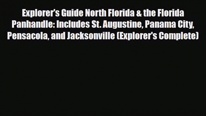 Download Explorer's Guide North Florida & the Florida Panhandle: Includes St. Augustine Panama