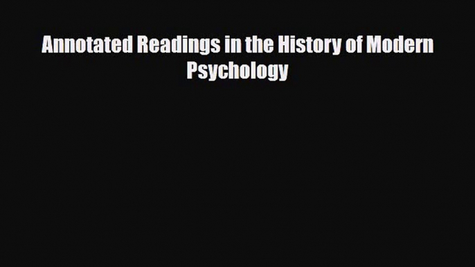 [PDF] Annotated Readings in the History of Modern Psychology [Read] Full Ebook