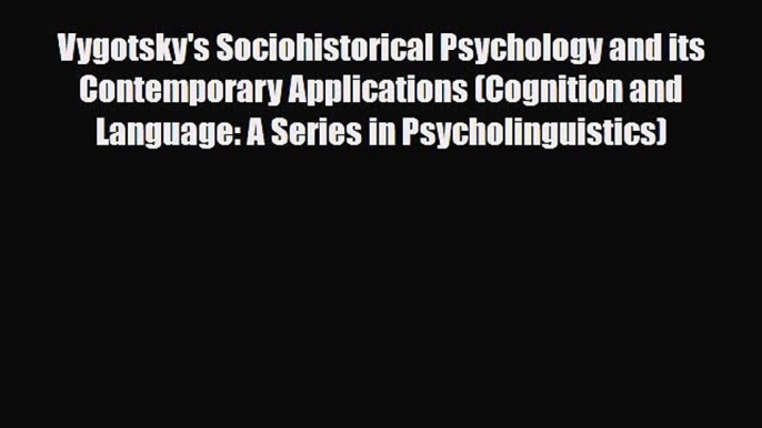 [PDF] Vygotsky's Sociohistorical Psychology and its Contemporary Applications (Cognition and