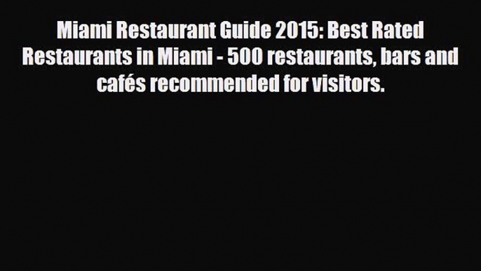 Download Miami Restaurant Guide 2015: Best Rated Restaurants in Miami - 500 restaurants bars