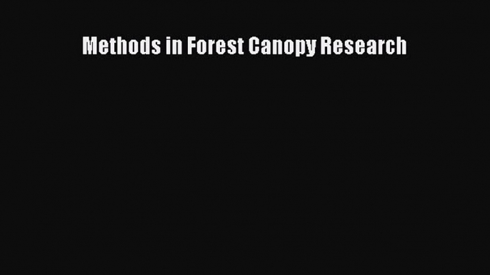 Download Methods in Forest Canopy Research PDF Free