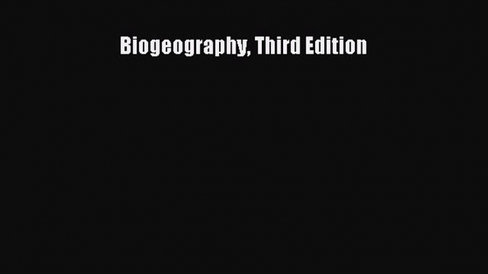 Read Biogeography Third Edition PDF Online