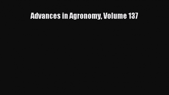 PDF Advances in Agronomy Volume 137 Free Books