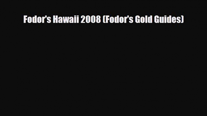 Download Fodor's Hawaii 2008 (Fodor's Gold Guides) PDF Book Free