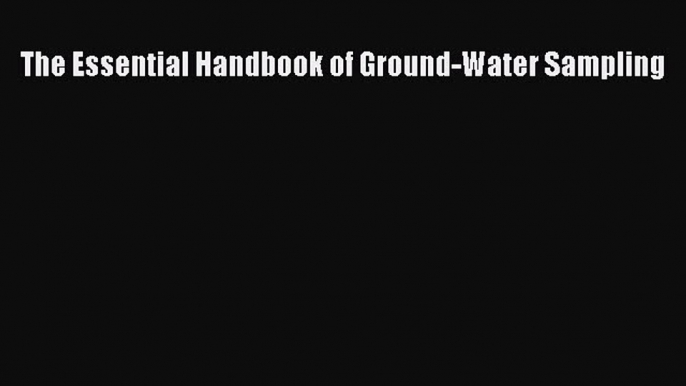 Read The Essential Handbook of Ground-Water Sampling Ebook Free