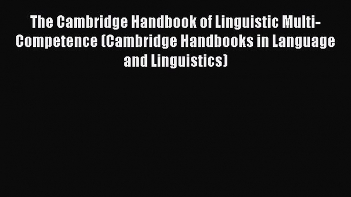 Download The Cambridge Handbook of Linguistic Multi-Competence (Cambridge Handbooks in Language