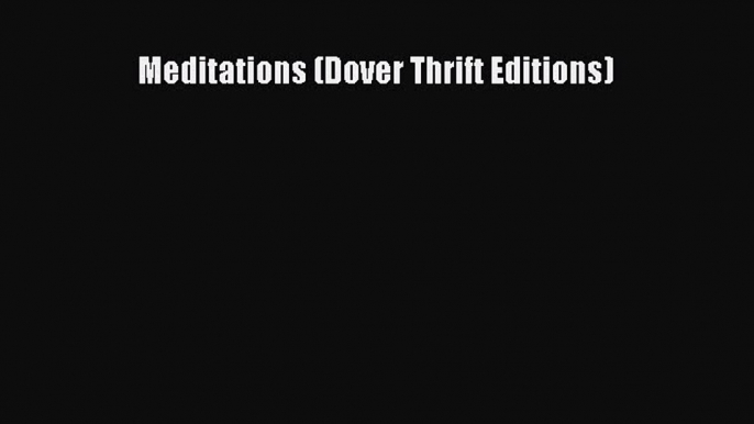 Download Meditations (Dover Thrift Editions) Ebook Online