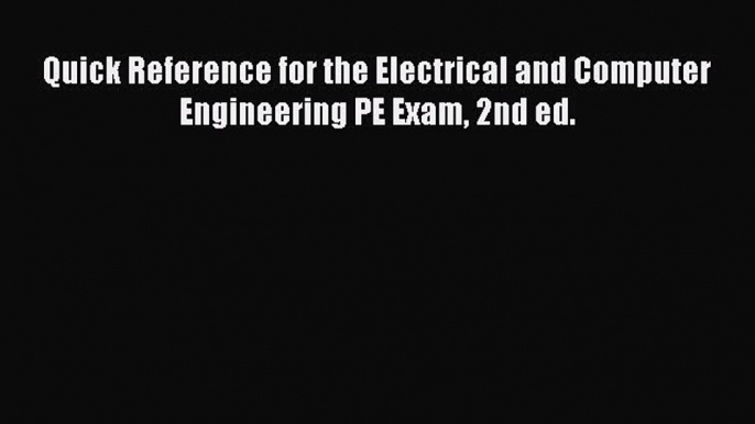 Read Quick Reference for the Electrical and Computer Engineering PE Exam 2nd ed. Ebook Free