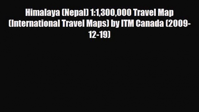 Download Himalaya (Nepal) 1:1300000 Travel Map (International Travel Maps) by ITM Canada (2009-12-19)