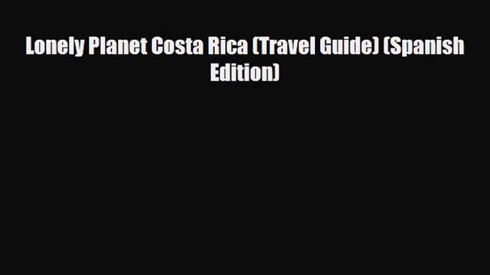 PDF Lonely Planet Costa Rica (Travel Guide) (Spanish Edition) PDF Book Free