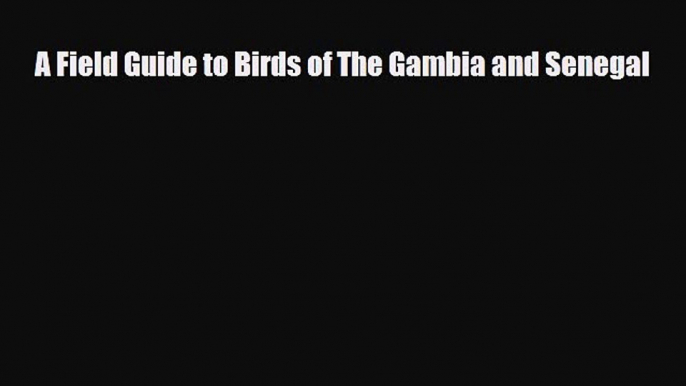 Download A Field Guide to Birds of The Gambia and Senegal Free Books