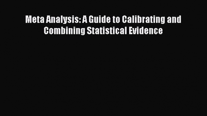 Download Meta Analysis: A Guide to Calibrating and Combining Statistical Evidence PDF Free