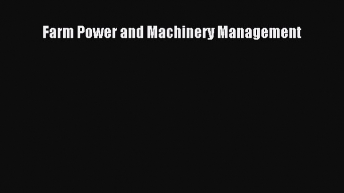 Download Farm Power and Machinery Management Ebook Free