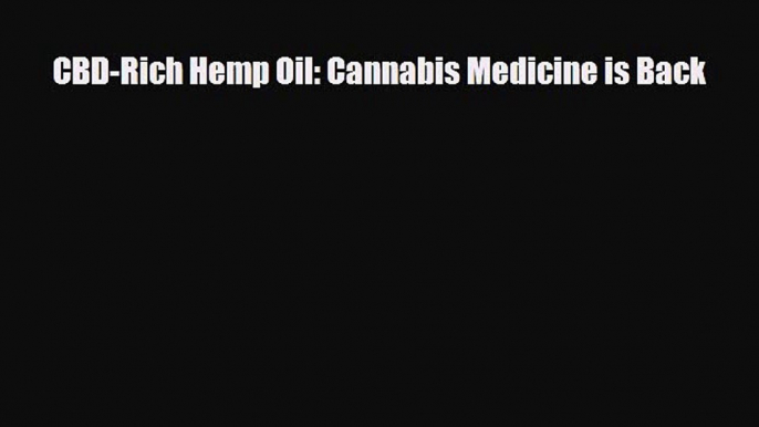 Read ‪CBD-Rich Hemp Oil: Cannabis Medicine is Back‬ Ebook Free