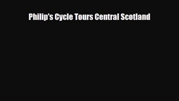 Download Philip's Cycle Tours Central Scotland PDF Book Free