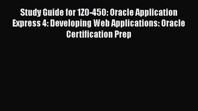 [PDF] Study Guide for 1Z0-450: Oracle Application Express 4: Developing Web Applications: Oracle