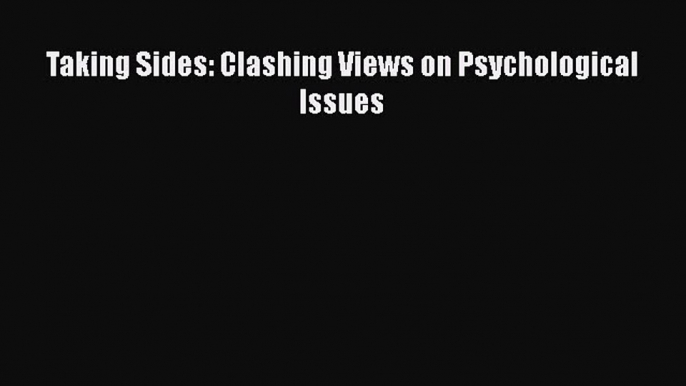 Download Taking Sides: Clashing Views on Psychological Issues Ebook Free