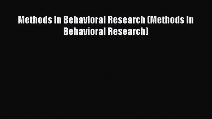 Download Methods in Behavioral Research (Methods in Behavioral Research) Read Online