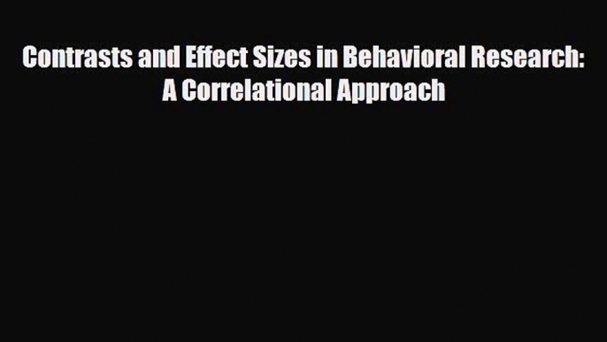 PDF Contrasts and Effect Sizes in Behavioral Research: A Correlational Approach Read Online